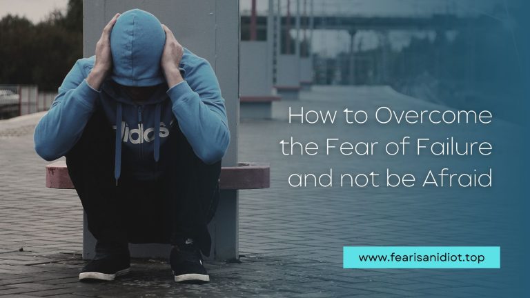 How to Overcome the Fear of Failure and not be Afraid